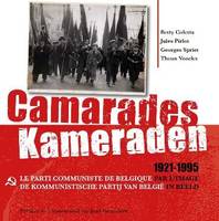 Camarades / Kameraden, 1921-1995, Le parti communiste de Belgique par l'image = De kommunistische partij van België
