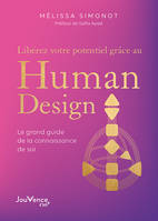 Libérez votre potentiel grâce au Human Design, Le grand guide de la connaissance de soi