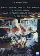 Accueil, introduction et développement de l'énergie vapeur dans la Marine militaire française au XIX