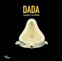 Dada, l'exposition/the exhibition  (bilingue francais-anglais), l'exposition