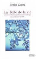 La Toile de la vie, Une nouvelle interprétation scientifique des systèmes vivants