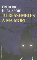 TU RESSEMBLES A MA MORT, roman