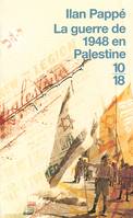 La guerre de 1948 en Palestine, aux origines du conflit israélo-arabe