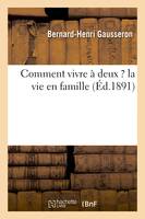 Comment vivre à deux ? la vie en famille