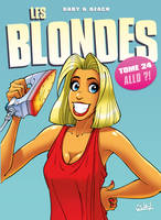 24, Les Blondes T24, Allo ?!