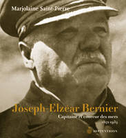 Joseph-Elzéar Bernier, Capitaine et coureur des mers, 1852-1934