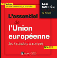 L'essentiel de l'Union européenne / ses institutions et son droit : 2016-2017, SES INSTITUTIONS ET SON DROIT