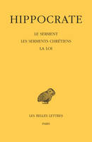 Hippocrate., 1, Tome I, 2e partie : Le Serment. Les Serments chrétiens. La Loi