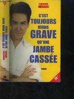 C'est toujours moins grave qu'une jambe cassée - roman, roman