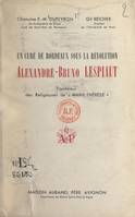 Un curé de Bordeaux sous la Révolution : Alexandre-Bruno Lespiaut, Fondateur des religieuses de Marie-Thérèse