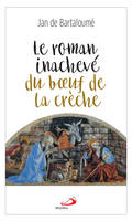 Le roman inachevé du boeuf de la crèche