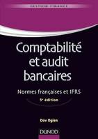 Comptabilité et audit bancaires - 5e éd., Normes françaises et IFRS