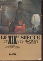 Le XIXe siècle et ses racines, [histoire, 2LG]