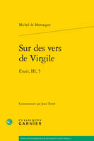 Sur des vers de Virgile, Essais, iii, 5