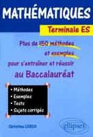 Mathématiques - Terminale ES. Plus de 150 méthodes et exemples pour s'entraîner et réussir le baccalauréat, plus de 150 méthodes et exemples pour s'entraîner et réussir au baccalauréat...