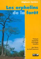 Les orphelins de la forêt, Pratiques paysannes et écologie forestière (Les Ntumu du Sud-Cameroun)