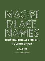 Māori Place Names, Their Meanings and Origins