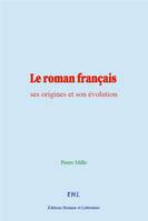 Le roman français : ses origines et son évolution