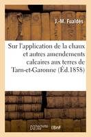 Essai sur l'application de la chaux et autres amendements calcaires, aux terres du département de Tarn-et-Garonne