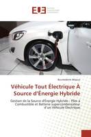 Vehicule Tout electrique A Source d'energie Hybride, Gestion de la source d'energie hybride : piles a combustible et batterie supercondensateur