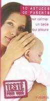 10 Astuces de parents pour calmer un bébé qui pleure