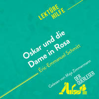 Oskar und die Dame in Rosa von Éric-Emmanuel Schmitt (Lektürehilfe), Detaillierte Zusammenfassung, Personenanalyse und Interpretation