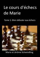 Le cours d'échecs de Marie, Bien débuter aux échecs