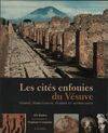 Les cités enfouies du Vésuve, Pompéi, Herculanum, Stabies et autres lieux