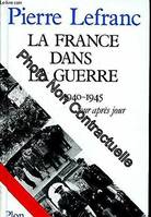 La France dans la guerre / 1940-1945 jour après jour, 1940-1945 jour après jour