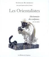 Orientalistes (Les), dictionnaire des sculpteurs, XIXe-XXe siècles