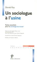 Un sociologue à l'usine, textes essentiels pour la sociologie du travail