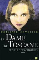 Le siècle des chimères, 4, La dame de Toscane, tome 4, Le siècle des chimères