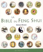 La bible du feng shui, un guide détaillé pour améliorer votre maison, votre santé, vos finances et votre vie