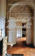 LE SURINTENDANT DE VERSAILLES, grande et petites histoires d'un château mythique