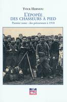 1, L'épopée des Chasseurs à pied, premier tome : des précurseurs à 1918, Volume 1, Des précurseurs à 1918