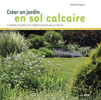 Créer un jardin en sol calcaire - 7 exemples de jardins, les meilleures plantes pour le calcaire, 7 exemples de jardins, les meilleures plantes pour le calcaire