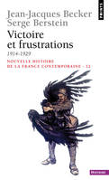 Nouvelle histoire de la France contemporaine., 12, Nouvelle histoire de la France contemporaine, tome 12 : Victoire et frustrations, 1914-1929