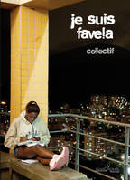 Je suis favela, Vue inédite sur la favela, son quotidien et ses légendes