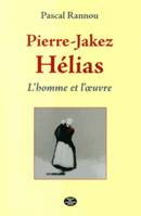 Pierre-Jakez Hélias - l'homme et l'oeuvre