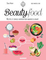 Beauty & Food, Recettes et conseils nutrition pour magnifier sa beauté