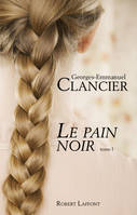 Le Pain noir - Tome 1, Le Pain noir