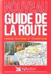Nouveau guide de la route. France routière et touristique, France routière et touristique