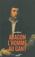 Aragon, l'homme au gant, conférence prononcée à la Bibliothèque nationale de France, le 6 décembre 2002