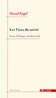 Les Vices du savoir, Essai d’éthique intellectuelle