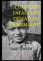 Culottes fatales et djihad du camembert