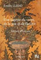 Une sagesse du corps, de la joie et de l'amitié, Lecture d'épicure