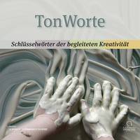 TonWorte, Schlüsselwörter der begleiteten kreativität