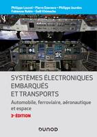 Systèmes électroniques embarqués et transports - 3ed. - Automobile, ferroviaire, aéronautique et esp, Automobile, ferroviaire, aéronautique et espace