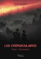 Les Crépusculaires – Tome 1 : Rencontres