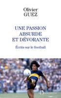 Une passion absurde et dévorante, Ecrits sur le football